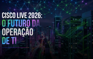 Cisco Live 2026: A Era da Infraestrutura para IA e Agentes Autônomos Chegou